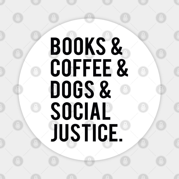 books and coffee and dogs and social justice Magnet by marjorieglenn9